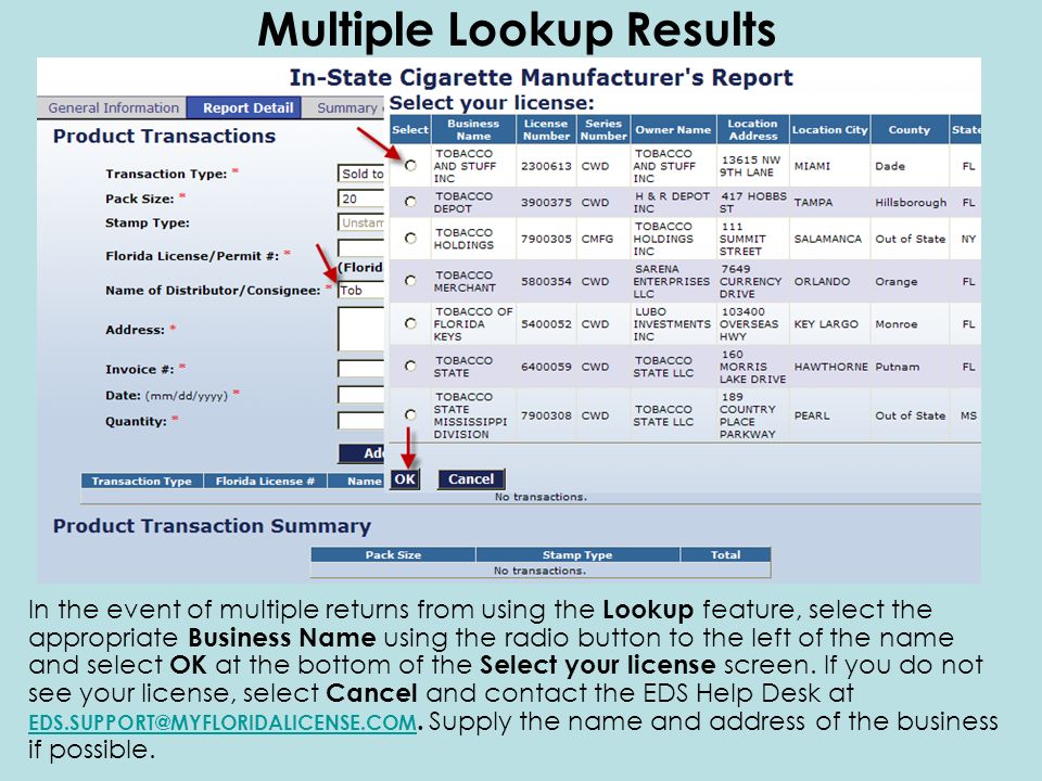 Multiple Lookup Results In the event of multiple returns from using the Lookup feature, select the appropriate Business Name using the radio button to the left of the name and select OK at the bottom of the Select your license screen.