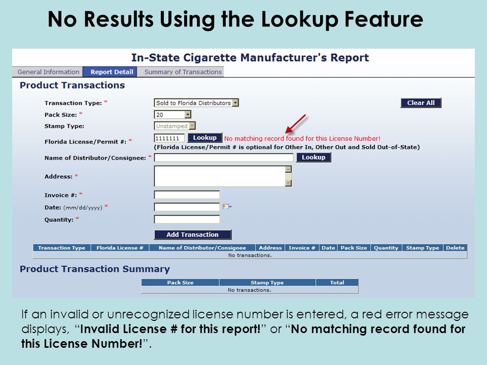 No Results Using the Lookup Feature If an invalid or unrecognized license number is entered, a red error message displays, Invalid License # for this report.