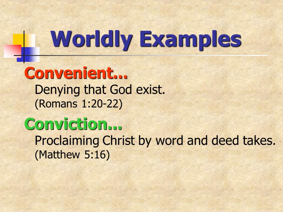 Worldly Examples Convenient... Convenient... Denying that God exist.