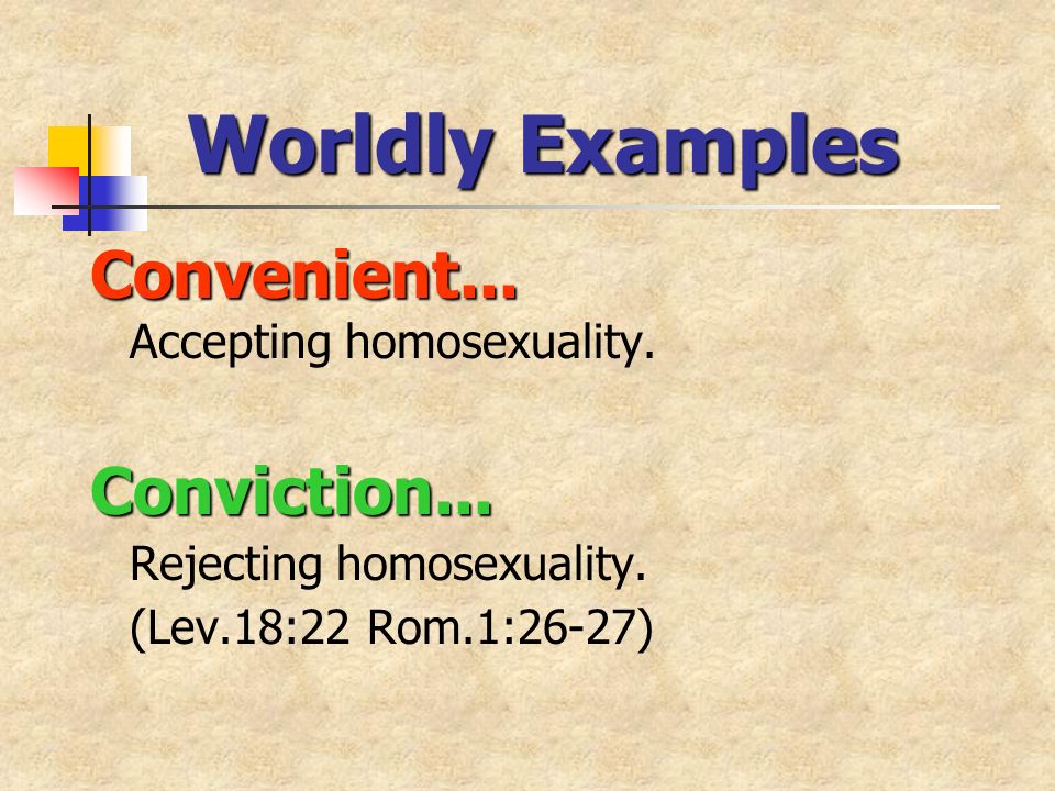 Worldly Examples Convenient... Convenient... Accepting homosexuality.