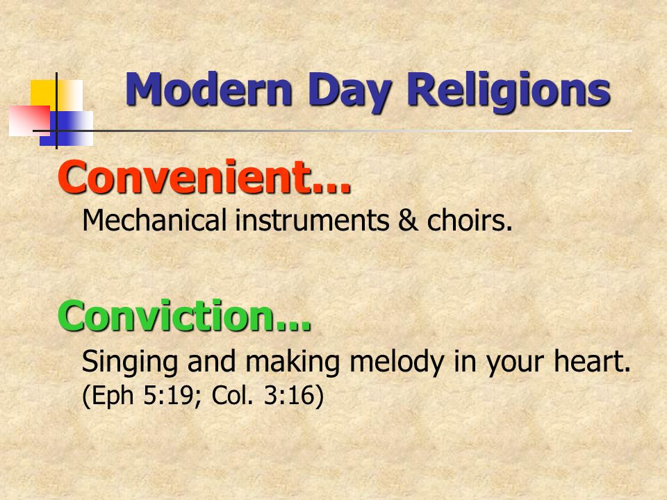 Modern Day Religions Convenient... Convenient... Mechanical instruments & choirs.