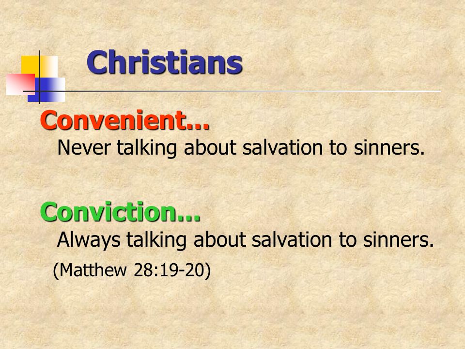 Christians Convenient... Convenient... Never talking about salvation to sinners.