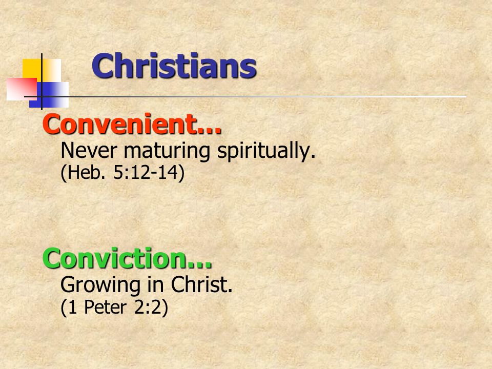 Christians Convenient... Convenient... Never maturing spiritually.