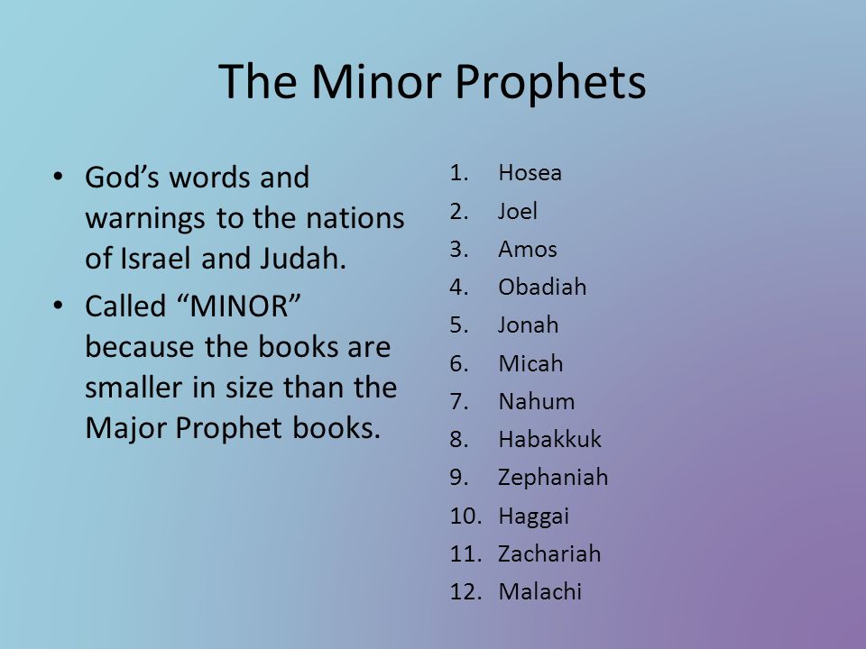 The Minor Prophets Gods words and warnings to the nations of Israel and Judah.