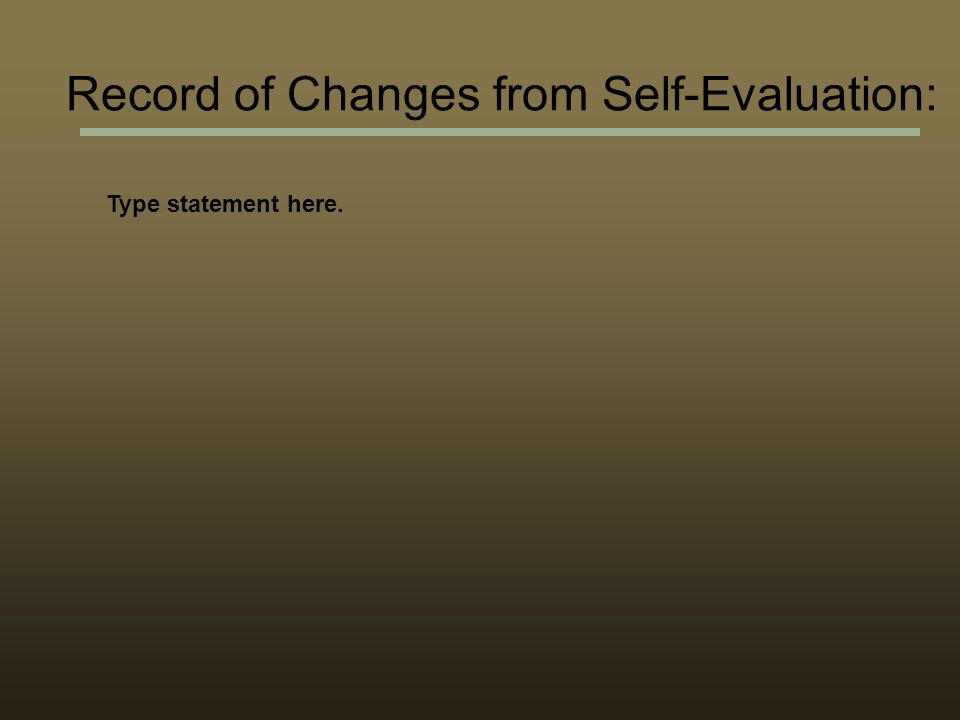 Record of Changes from Self-Evaluation: Type statement here.