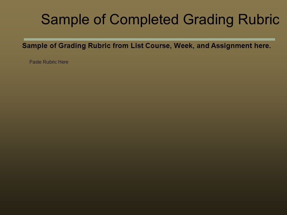 Sample of Grading Rubric from List Course, Week, and Assignment here.