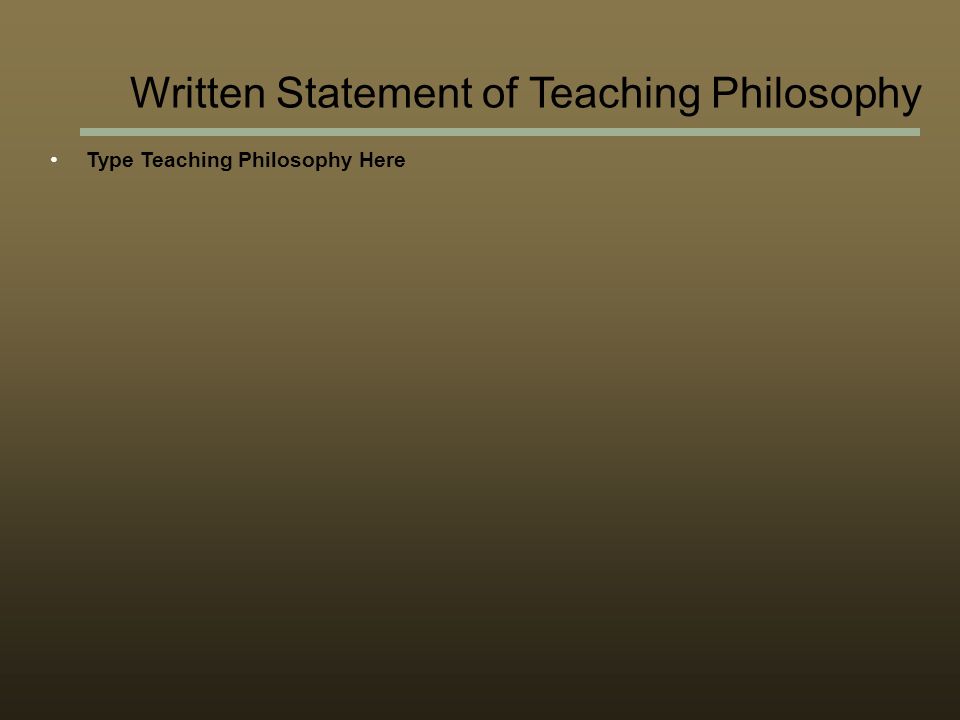 Written Statement of Teaching Philosophy Type Teaching Philosophy Here