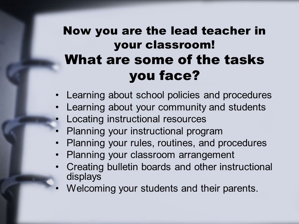 Now you are the lead teacher in your classroom. What are some of the tasks you face.