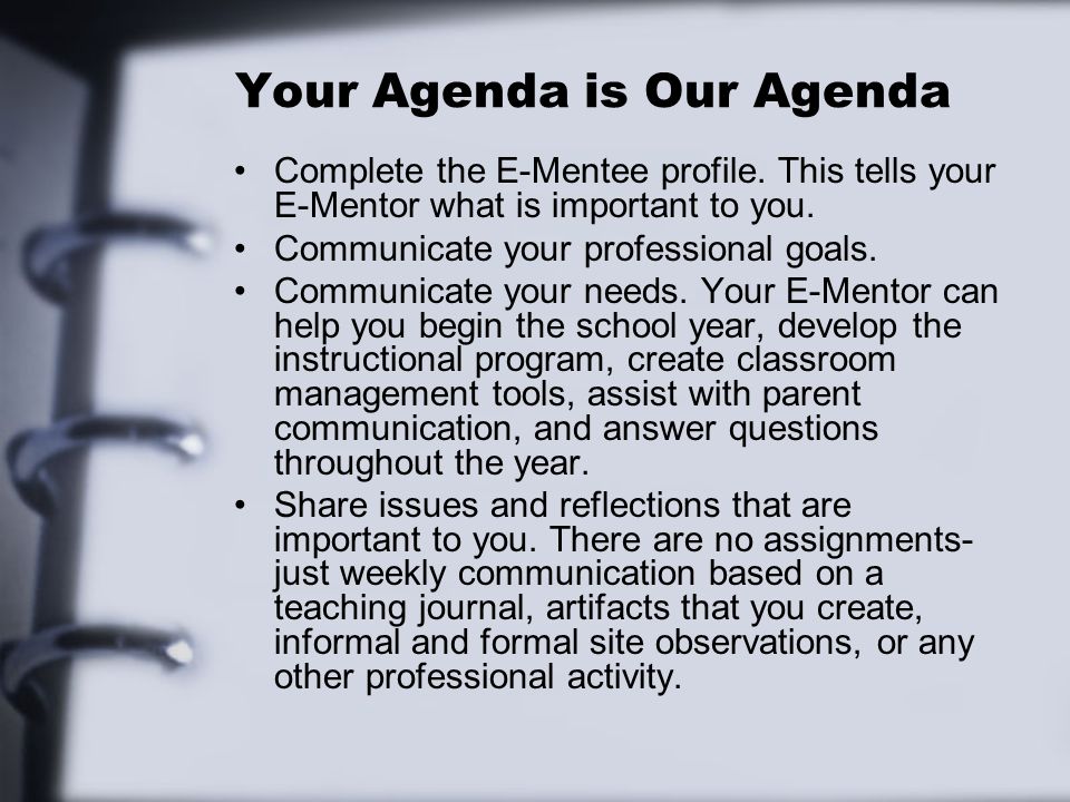 Your Agenda is Our Agenda Complete the E-Mentee profile.