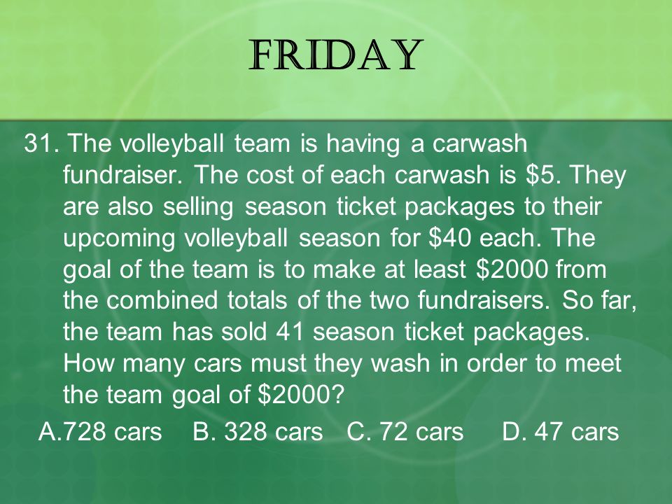 FRIDAY 31. The volleyball team is having a carwash fundraiser.