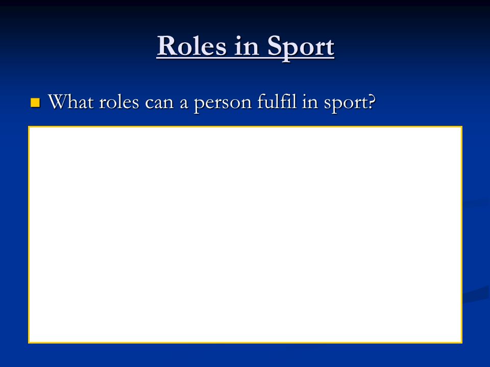 Roles in Sport What roles can a person fulfil in sport What roles can a person fulfil in sport