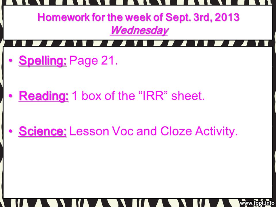 Homework for the week of Sept. 3rd, 2013 Wednesday Spelling:Spelling: Page 21.