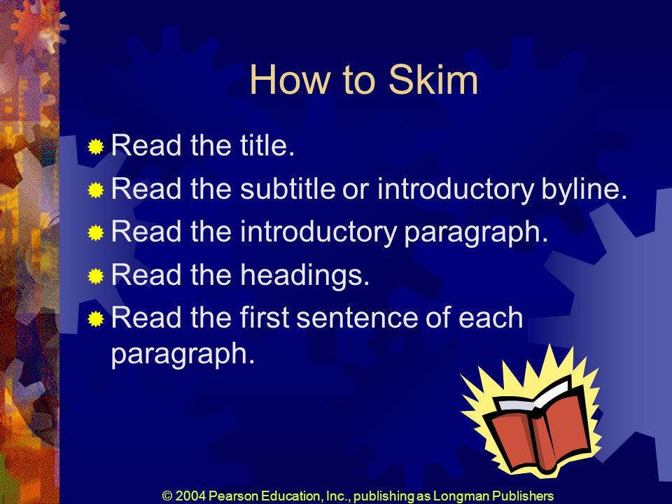 © 2004 Pearson Education, Inc., publishing as Longman Publishers How to Skim Read the title.