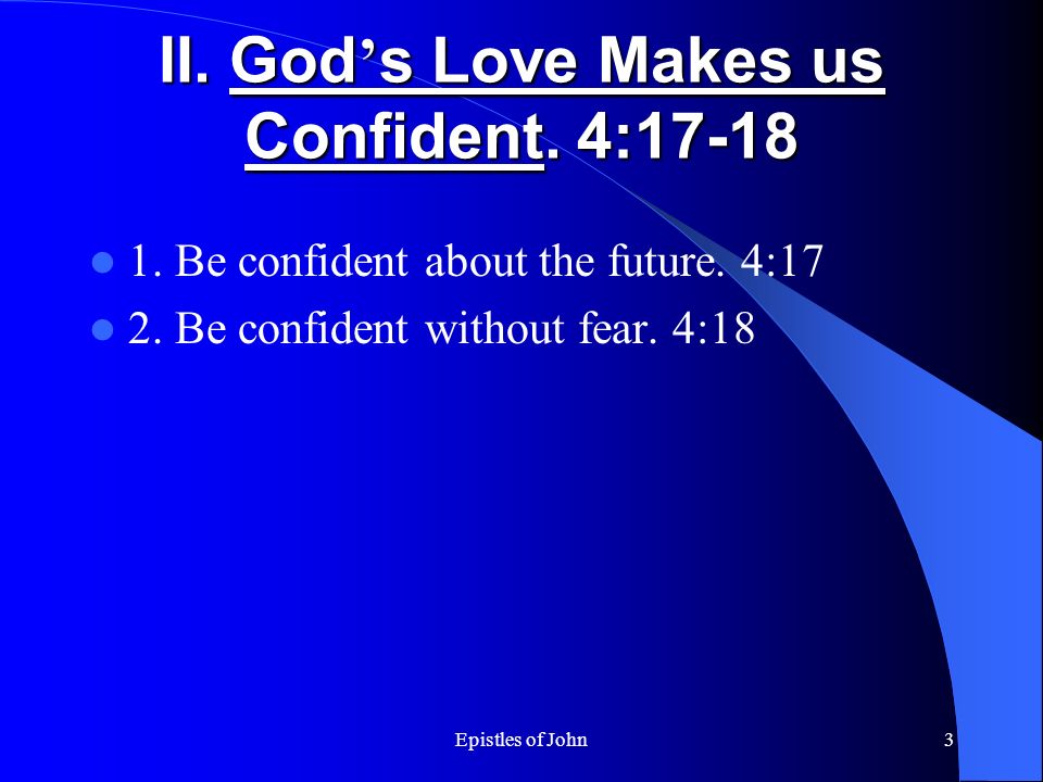 Epistles of John3 II. God s Love Makes us Confident.