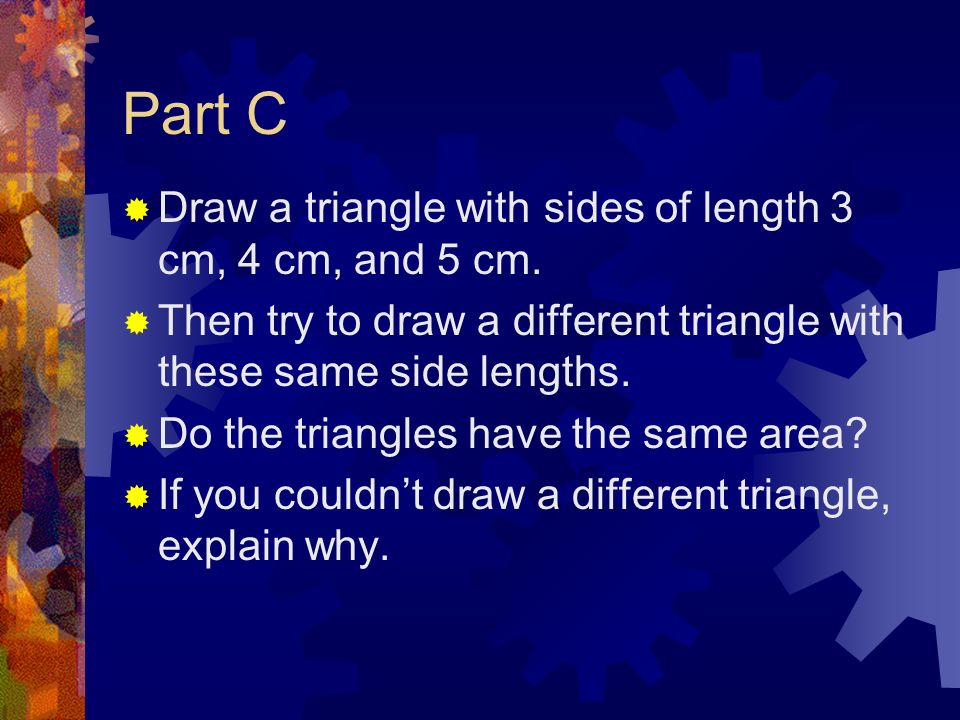 Part C Draw a triangle with sides of length 3 cm, 4 cm, and 5 cm.