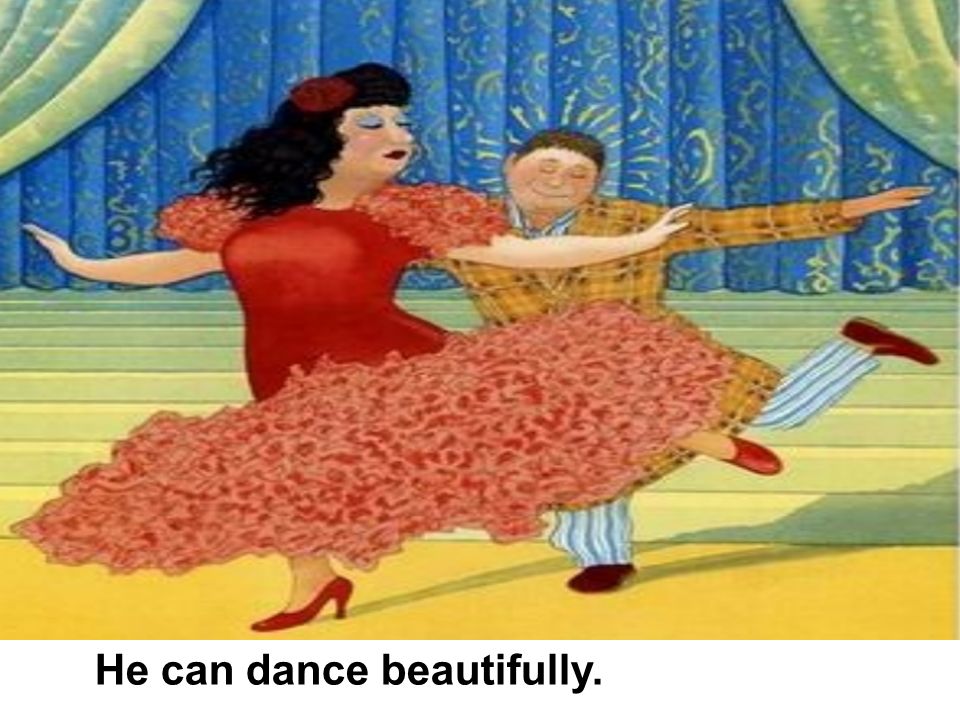 He can dance beautifully.