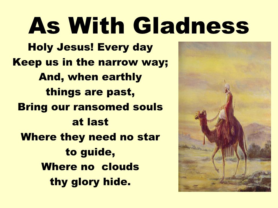 As With Gladness Holy Jesus.