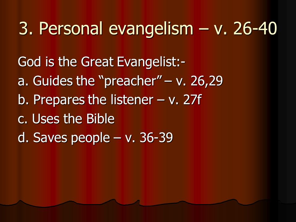 3. Personal evangelism – v God is the Great Evangelist:- a.