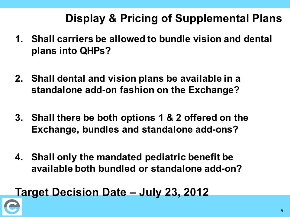 5 Display & Pricing of Supplemental Plans 1.Shall carriers be allowed to bundle vision and dental plans into QHPs.