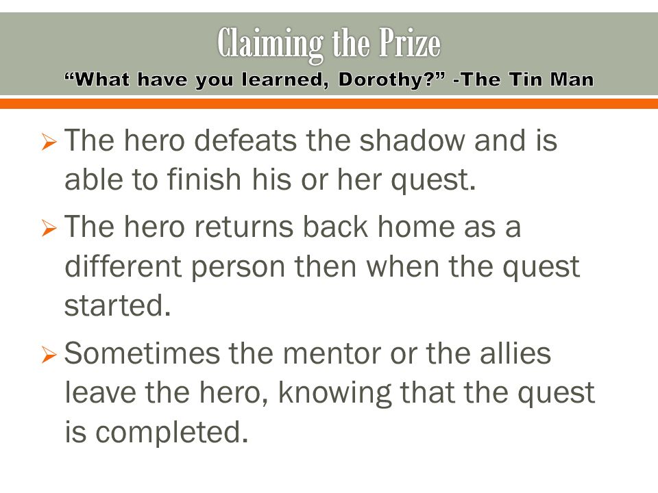 The hero defeats the shadow and is able to finish his or her quest.