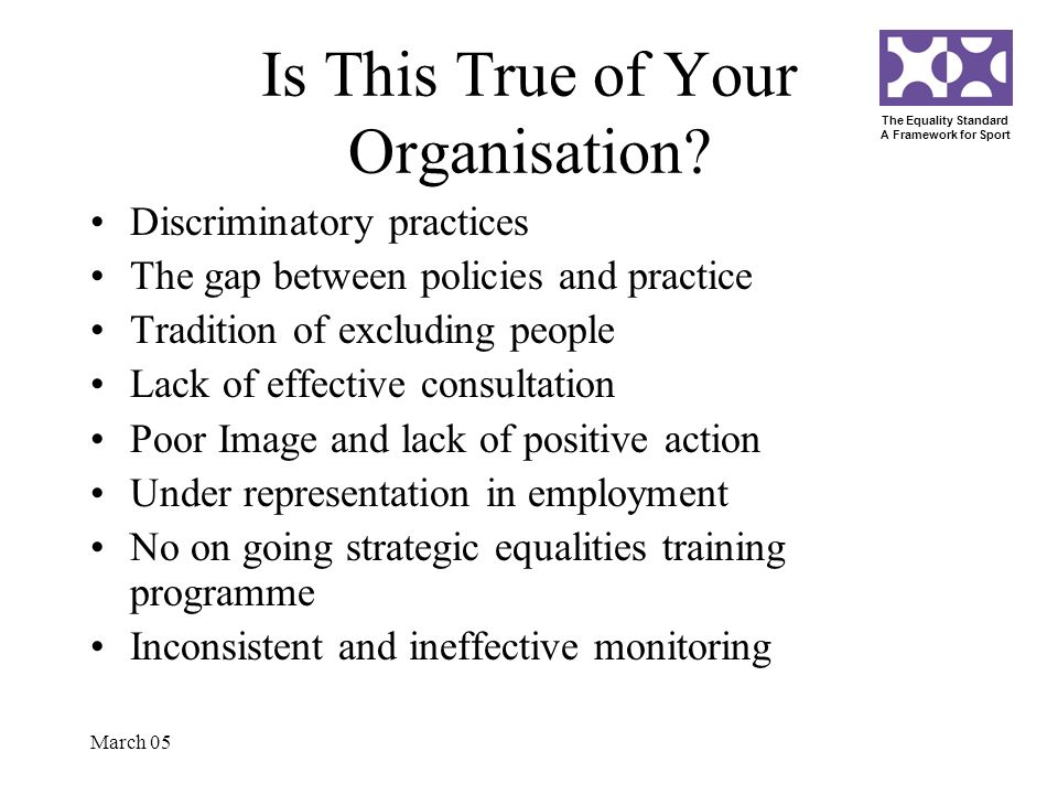 The Equality Standard A Framework for Sport March 05 Is This True of Your Organisation.