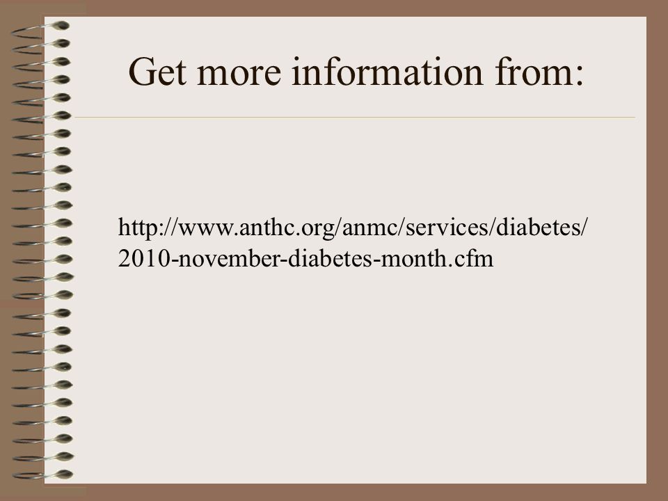 Get more information from: november-diabetes-month.cfm