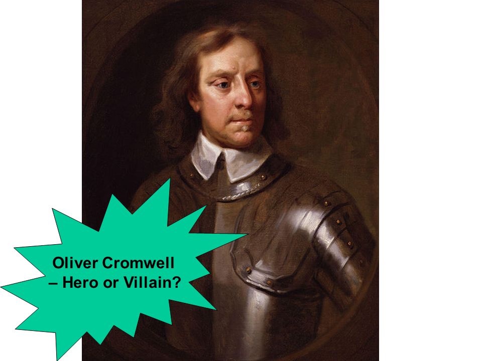 ... seconda parte terza parte quarta parte oliver cromwell hero or villain