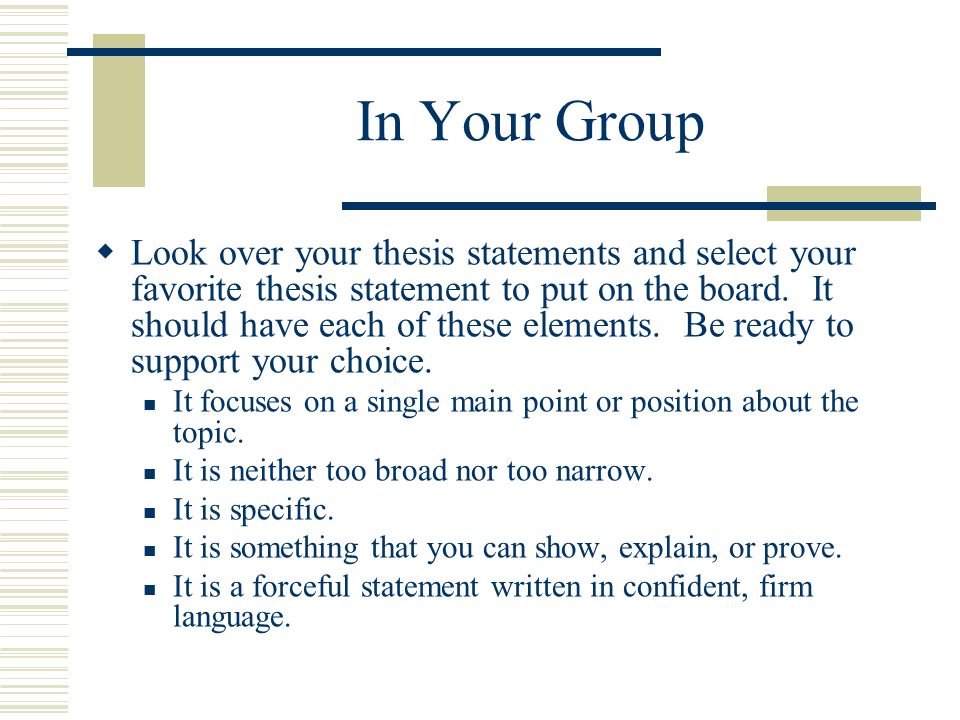 In Your Group Look over your thesis statements and select your favorite thesis statement to put on the board.
