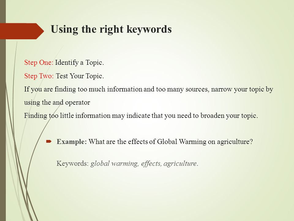 Using the right keywords Step One: Identify a Topic.
