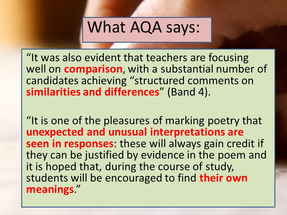 What AQA says: It was also evident that teachers are focusing well on comparison, with a substantial number of candidates achieving structured comments on similarities and differences (Band 4).