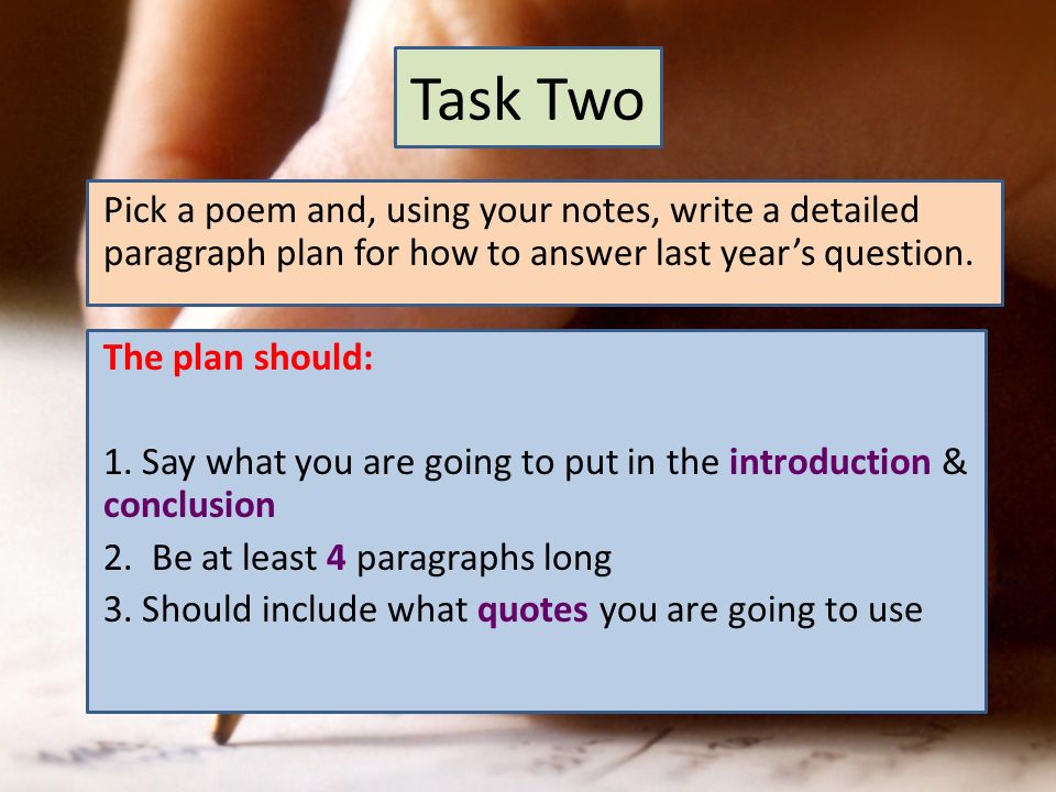 Task Two Pick a poem and, using your notes, write a detailed paragraph plan for how to answer last years question.