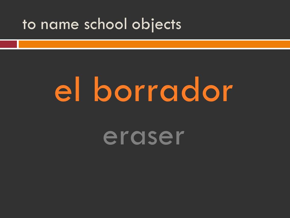 to name school objects el borrador eraser