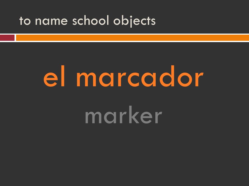 to name school objects el marcador marker