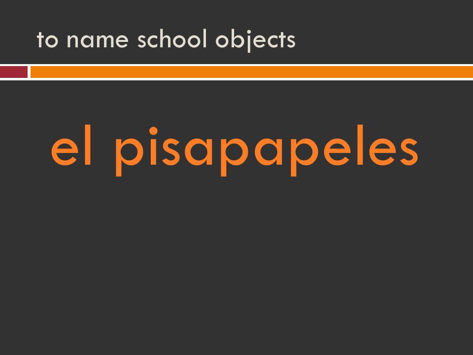 to name school objects el pisapapeles