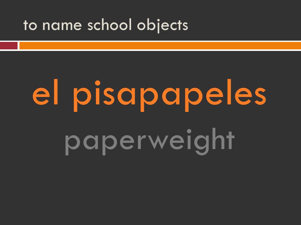 to name school objects el pisapapeles paperweight