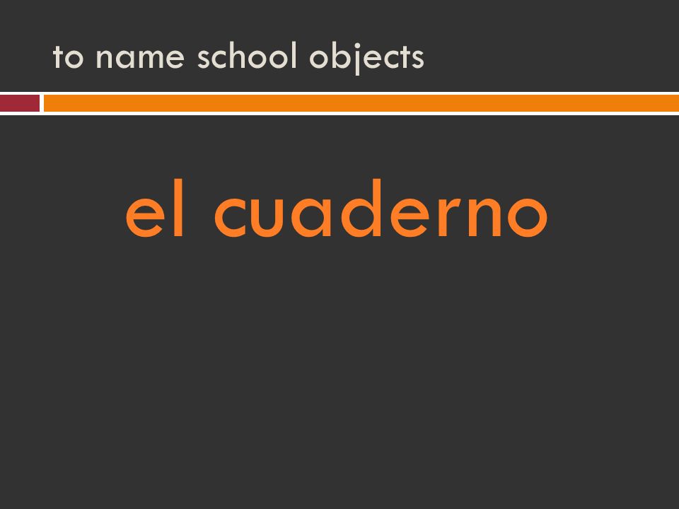 to name school objects el cuaderno
