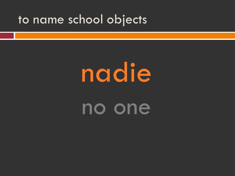 to name school objects nadie no one