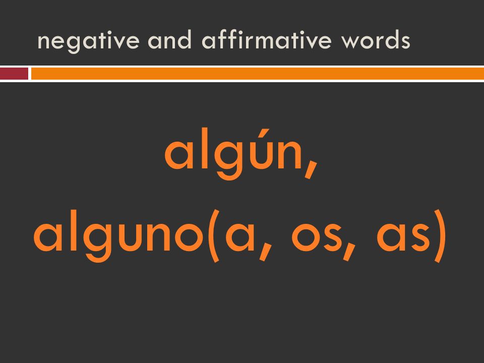 negative and affirmative words algún, alguno(a, os, as)