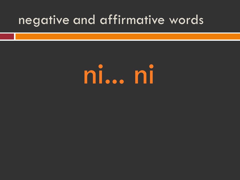 negative and affirmative words ni... ni