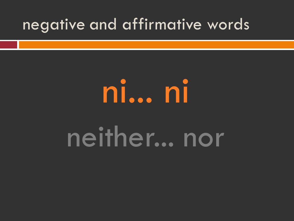 negative and affirmative words ni... ni neither... nor
