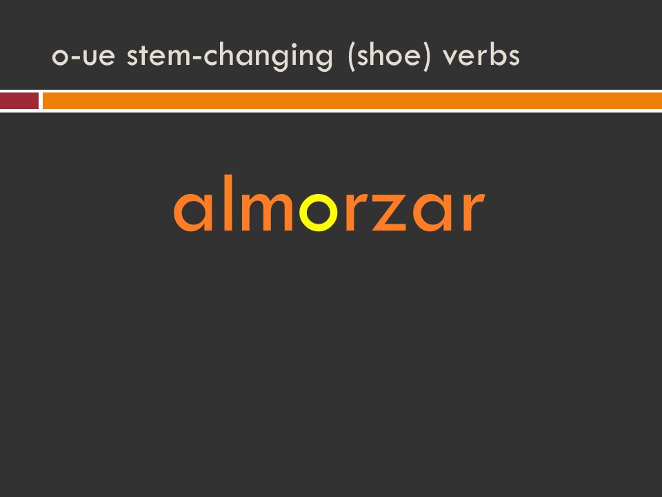 o-ue stem-changing (shoe) verbs almorzar