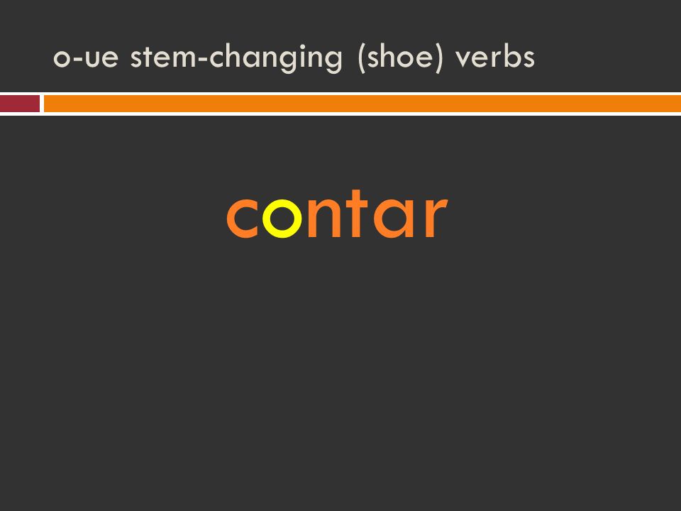 o-ue stem-changing (shoe) verbs contar