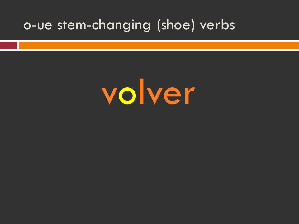 o-ue stem-changing (shoe) verbs volver