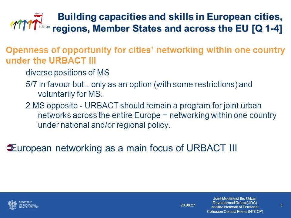 Openness of opportunity for cities networking within one country under the URBACT III diverse positions of MS 5/7 in favour but...only as an option (with some restrictions) and voluntarily for MS.