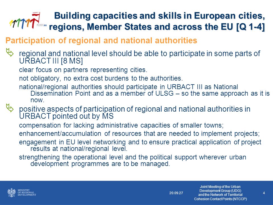 Participation of regional and national authorities regional and national level should be able to participate in some parts of URBACT III [8 MS] clear focus on partners representing cities.