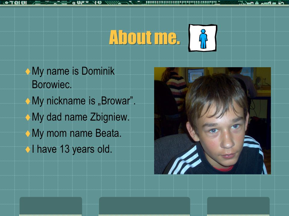 About me. My name is Dominik Borowiec. My nickname is Browar.