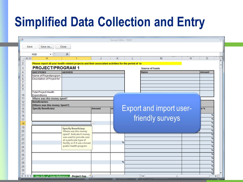 Simplified Data Collection and Entry Export and import user- friendly surveys