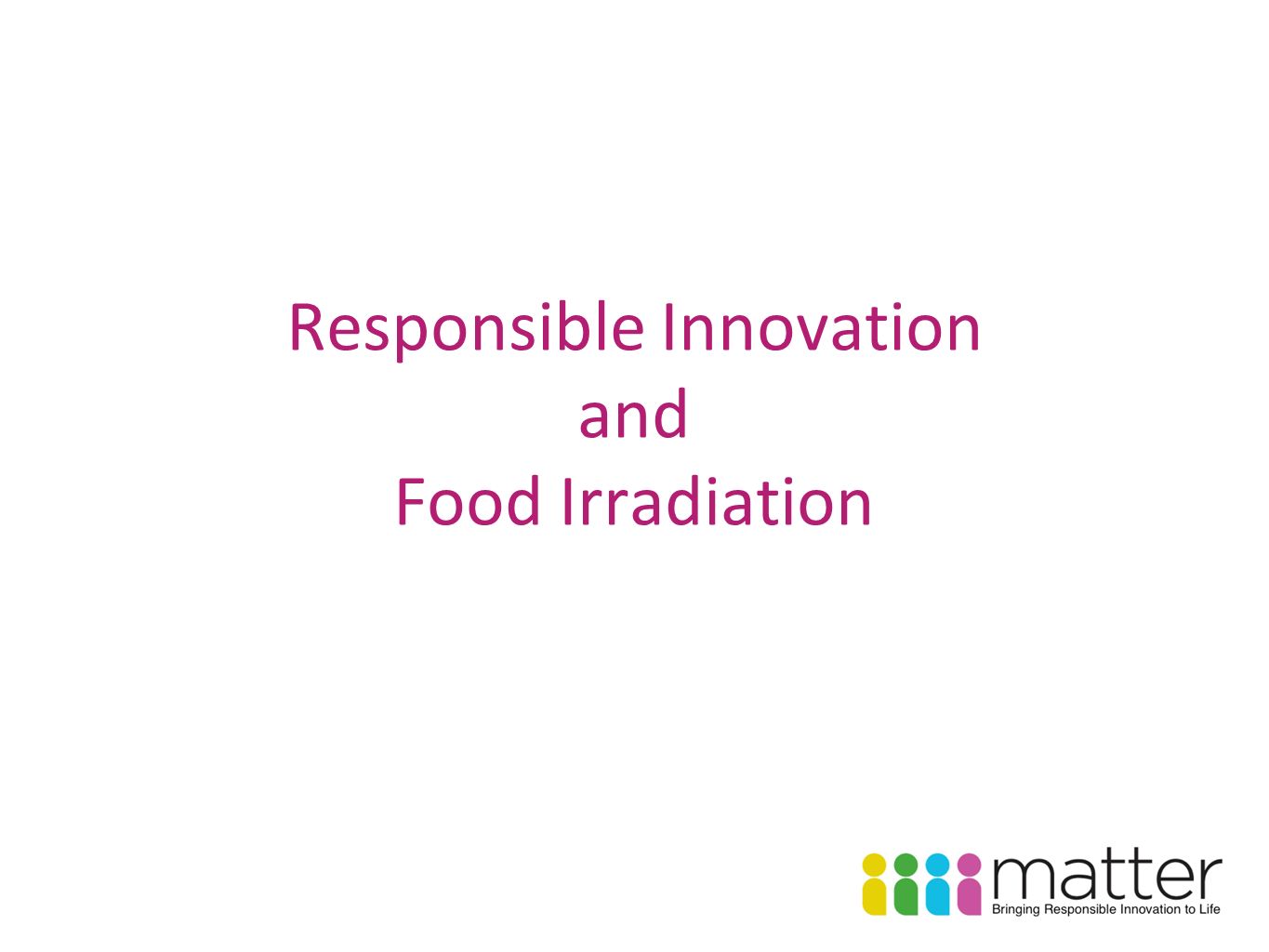 Responsible Innovation and Food Irradiation