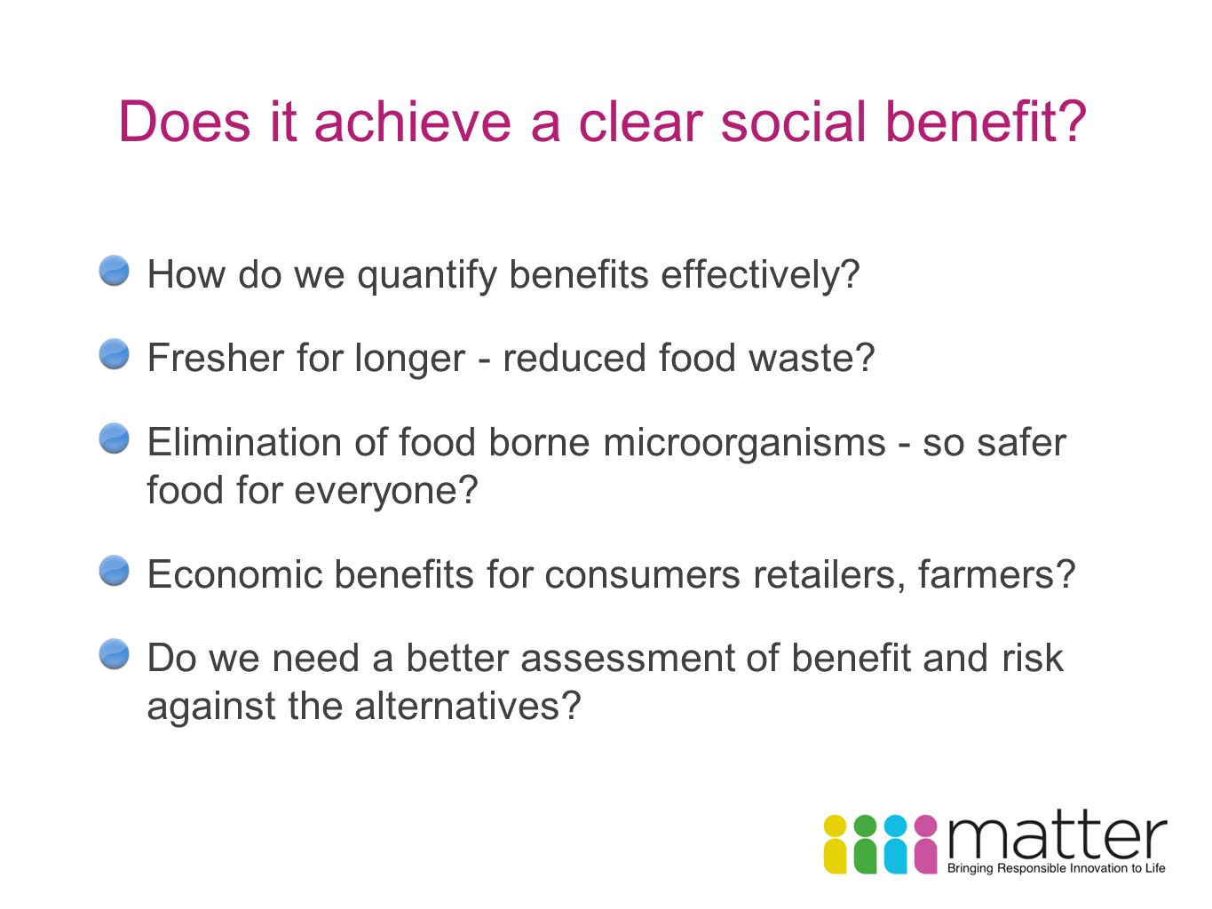 Does it achieve a clear social benefit. How do we quantify benefits effectively.