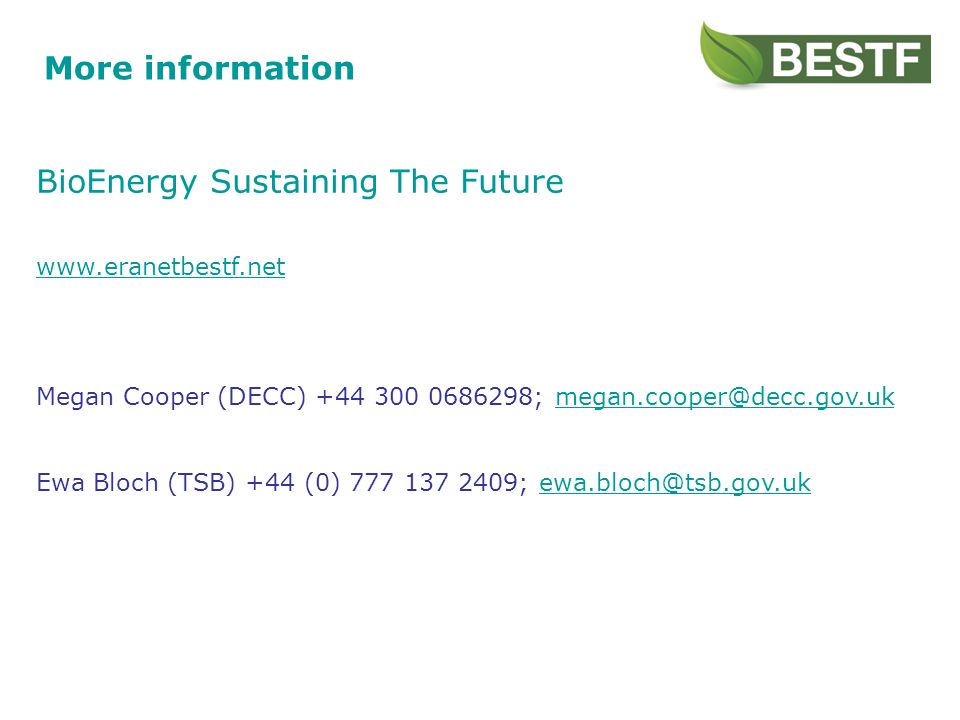 More information BioEnergy Sustaining The Future   Megan Cooper (DECC) ; Ewa Bloch (TSB) +44 (0) ;